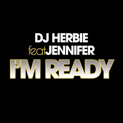 DJ Herbie, Jennifer, Dj Jolly & Alex Raider-I'm Ready