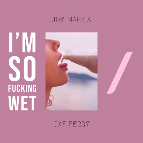 Joe Maffia-I'm So Fucking Wet