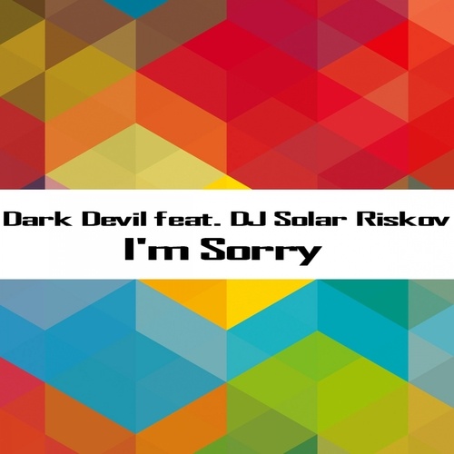 Dark Devil, DJ Solar Riskov-I'm Sorry