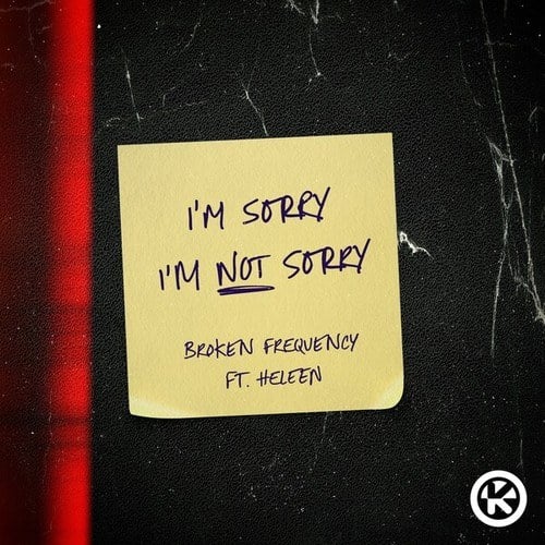 Broken Frequency, Heleen-I'm Sorry I'm Not Sorry
