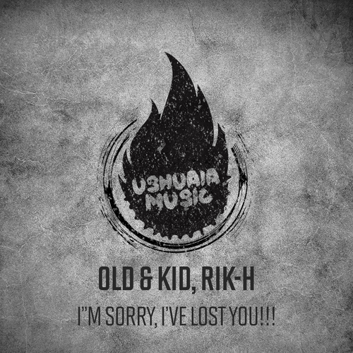Old & Kid, Rik-H, Keah, Somosaudio-I'm Sorry, I've Lost You!!!