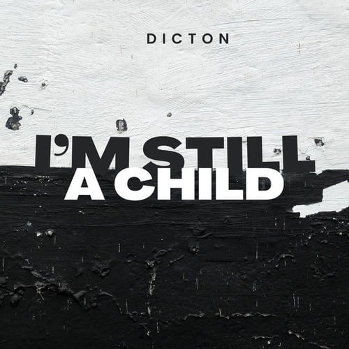 Dicton Tunez-I'm still a child