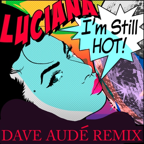 Dave Aude, Luciana-I'm Still Hot