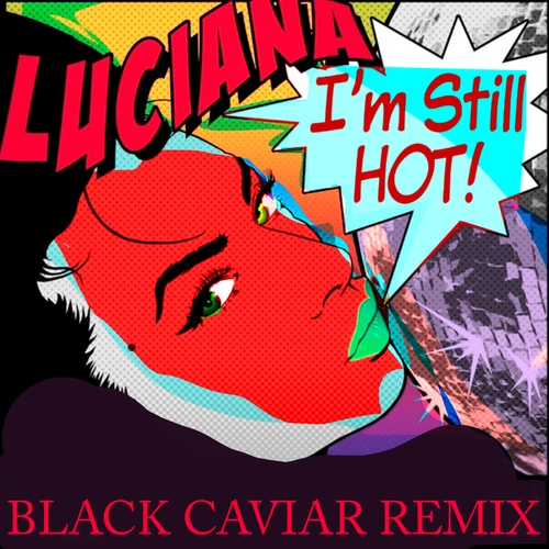 Dave Aude, Luciana, Black Caviar-I'm Still Hot