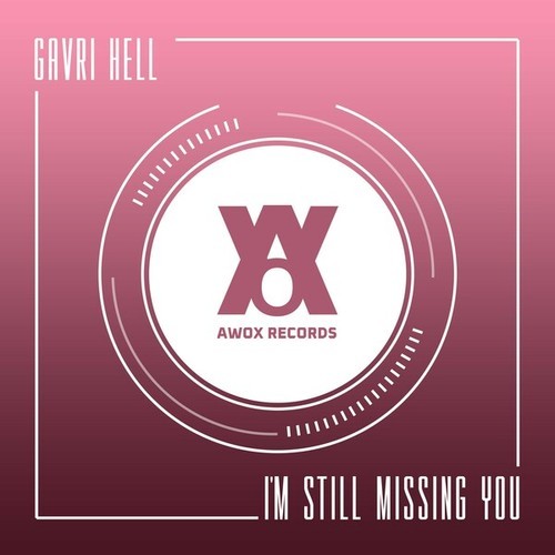 Gavri Hell-I'm Still Missing You (Extended Mix)