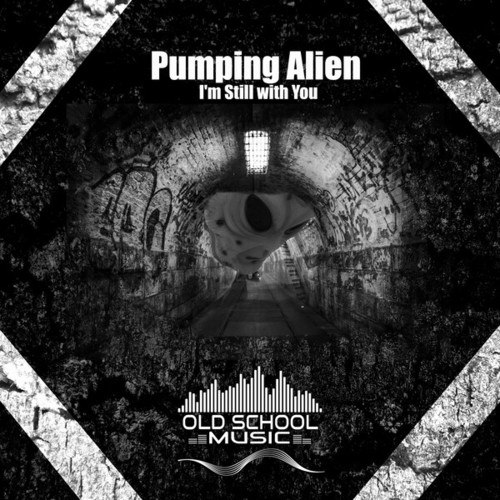 Pumping Alien-I'm Still with You