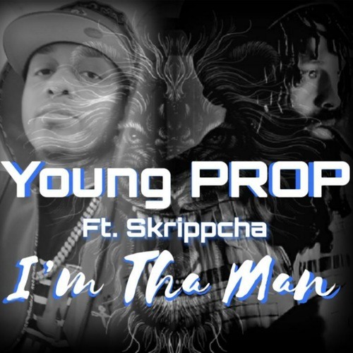 Young Prop, Skrippcha-I'm Tha Man