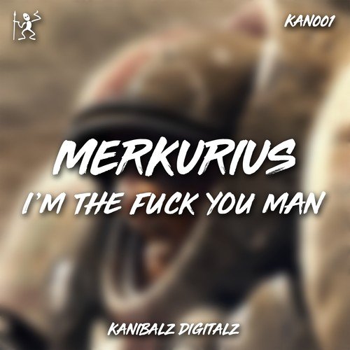 Merkurius-I'm the Fuck You Man