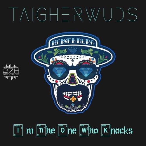 Taigherwuds-I'm the One Who Knocks