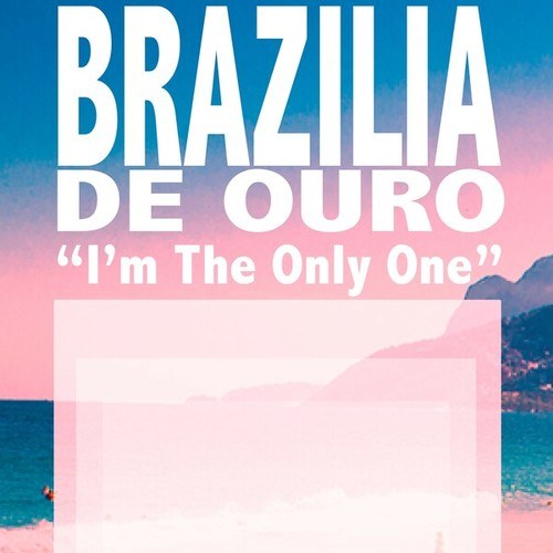 Brazilia De Ouro-I'm the Only One