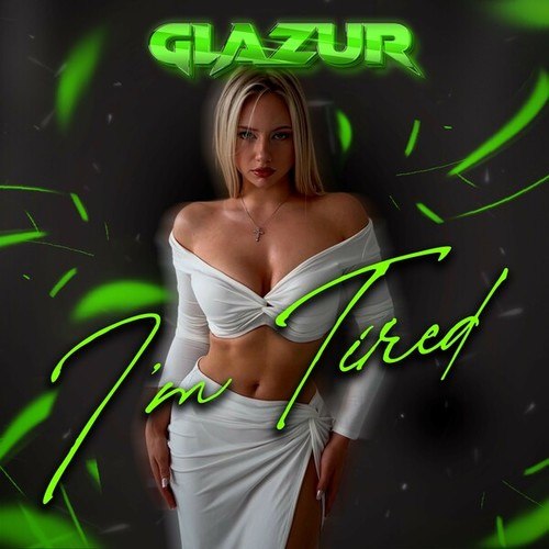 Glazur-I'm Tired