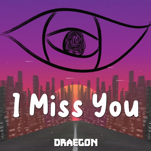 Draegon-I Miss You