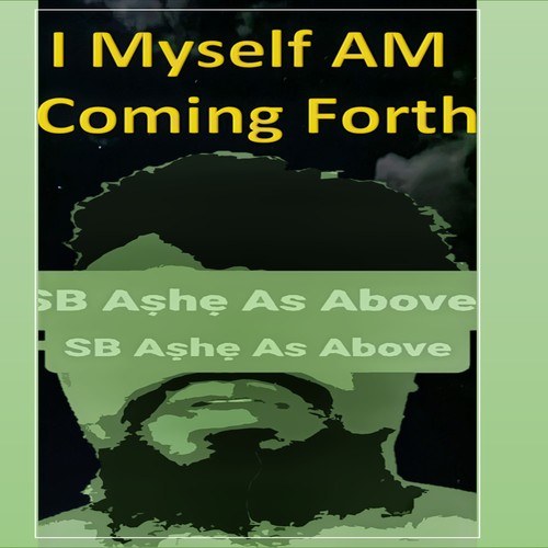 I Myself Am Coming Forth