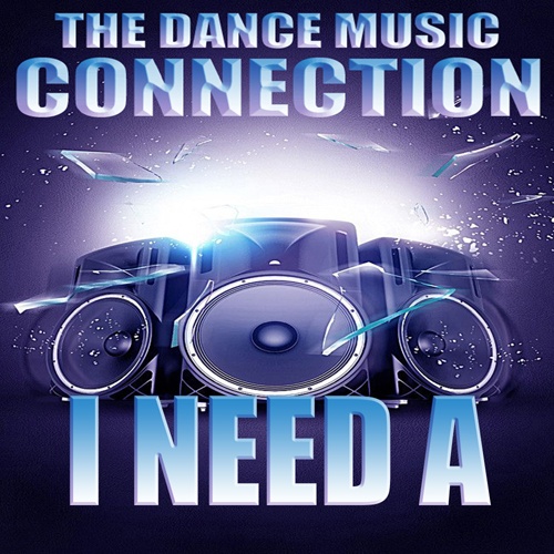 The Dance Music Connection-I Need A