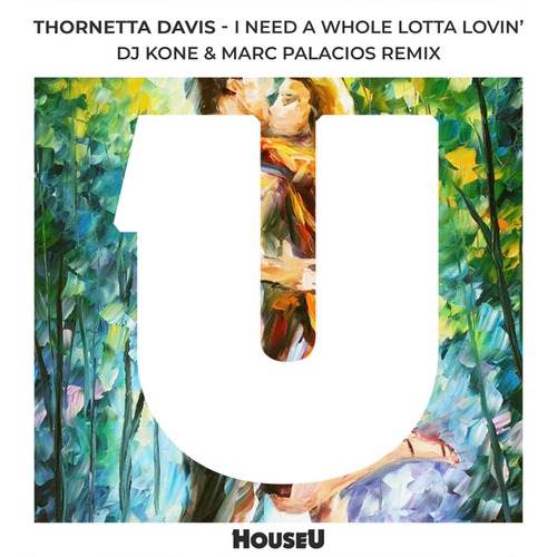Thornetta Davis, DJ Kone & Marc Palacios-I Need A Whole Lotta Lovin'