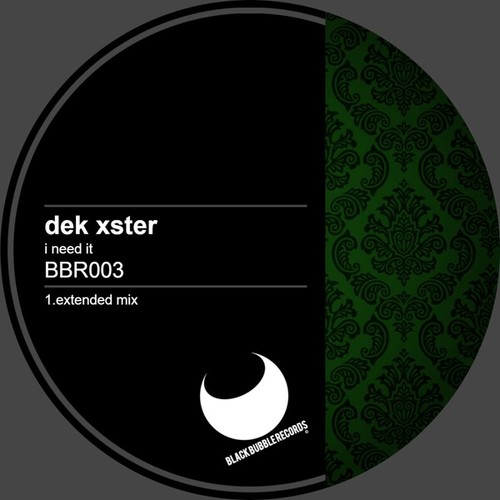 DeK Xster-I Need It