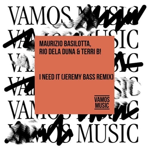 Maurizio Basilotta, Rio Dela Duna, Terri B!, Jeremy Bass-I Need It (Jeremy Bass Remix)
