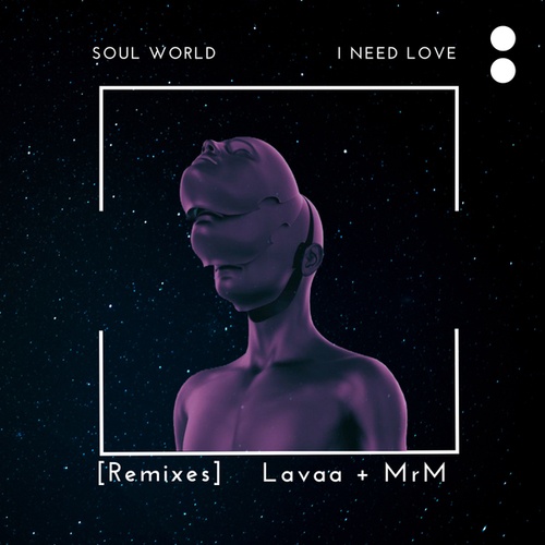 Soul World, Lavaa, MrM-I Need Love