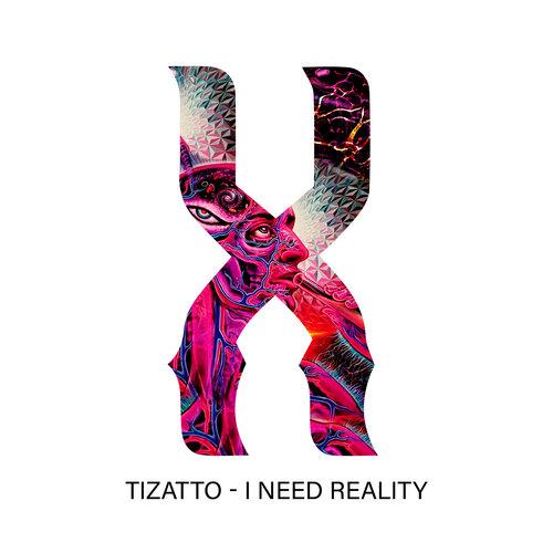 Tizatto-I Need Reality