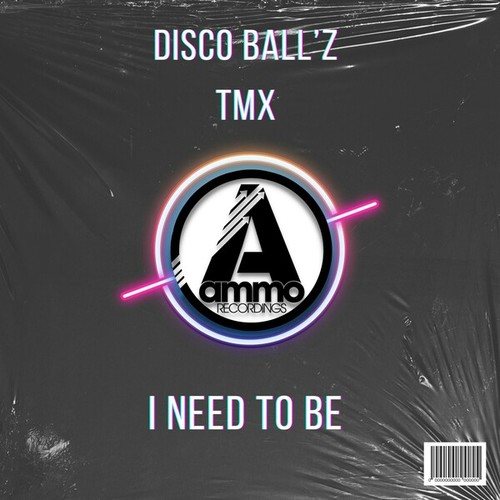 TMX, Disco Ball'z-I Need to Be