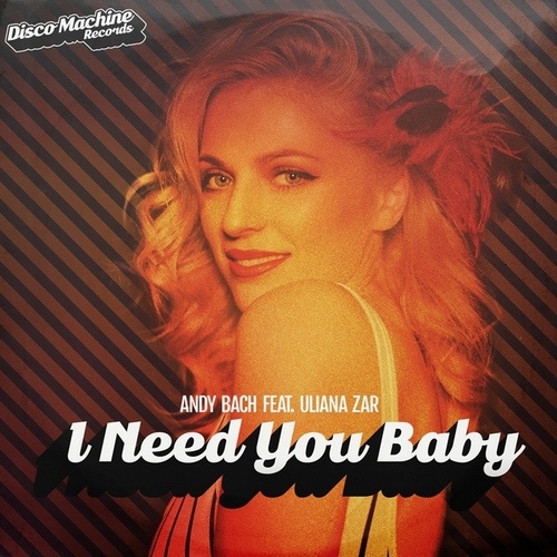 Andy Bach, Uliana Zar-I Need You Baby
