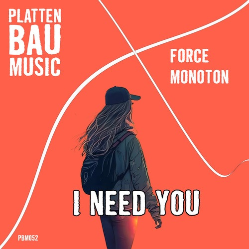 Force, Monoton Official-I Need You