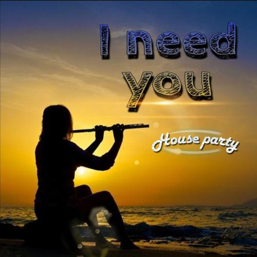 House Party-I Need You