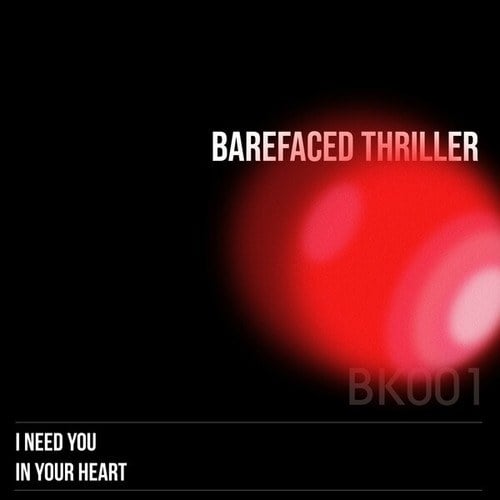 Barefaced Thriller-I Need You / In Your Heart
