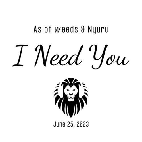 Nyuru, As Of Weeds-I Need You