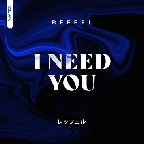 REFFEL-I Need You