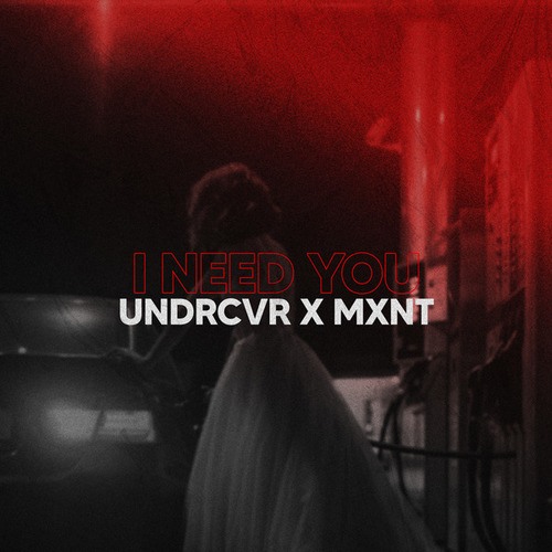 UNDRCVR, MXNT-i need you