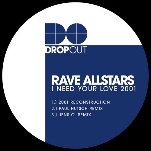 Rave Allstars, Paul Hutsch, Jens O.-I Need Your Love 2001