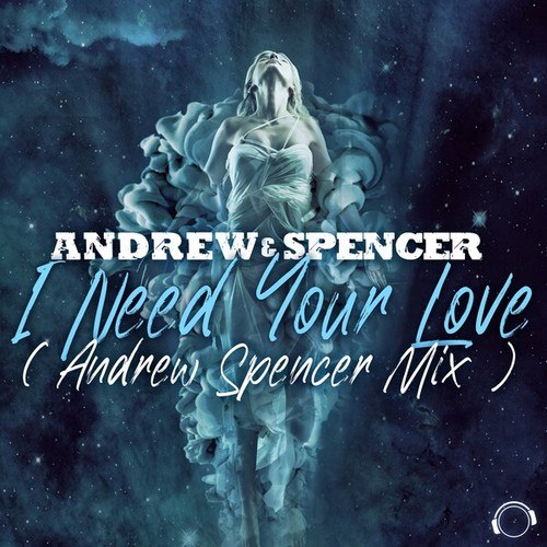 Andrew & Spencer, Andrew Spencer-I Need Your Love (Andrew Spencer Mix)