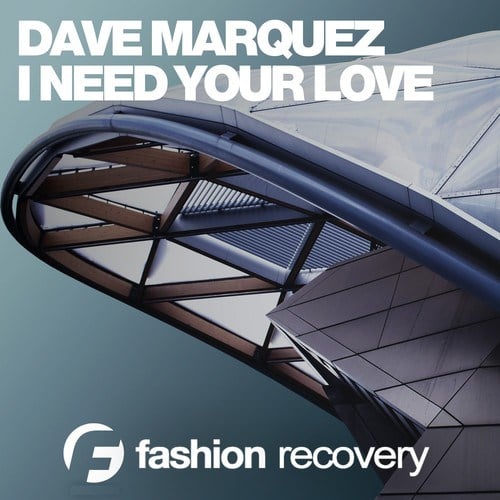 Dave Marquez-I Need Your Love