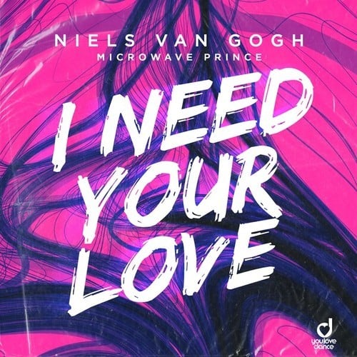 Niels Van Gogh , Microwave Prince-I Need Your Love