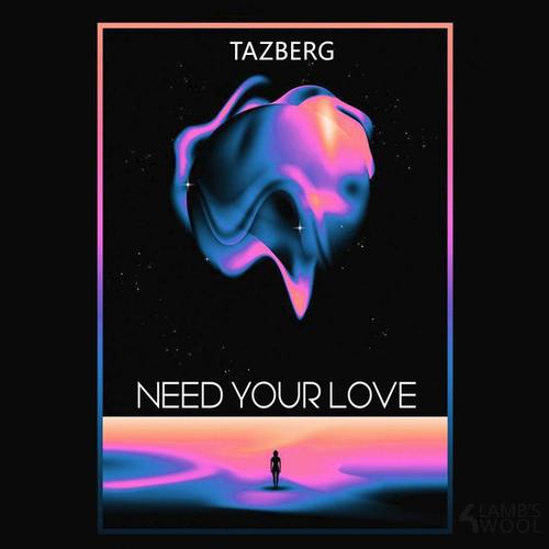 Tazberg-I Need Your Love