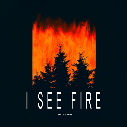 James Rush, Pablo Adame-I See Fire