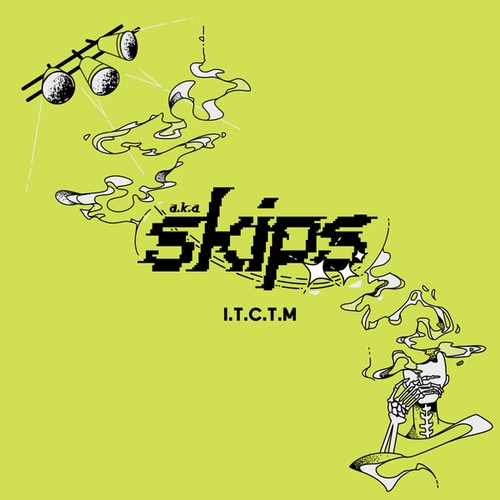 A.k.a. Skips-I.T.C.T.M.