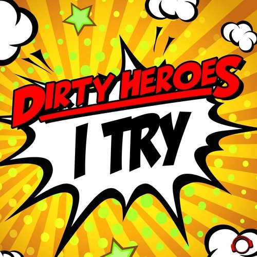 Dirty Heroes -I Try