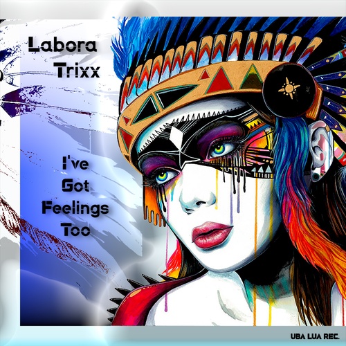 Labora Trixx-I've Got Feelings Too