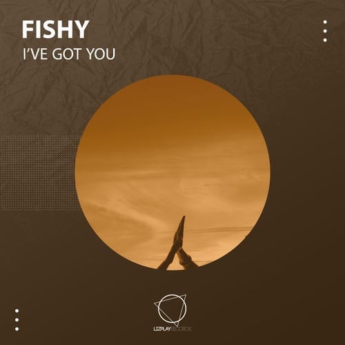 Fishy-I've Got You