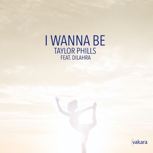 Taylor Phills, Dilahra-I Wanna Be (Original Mix)