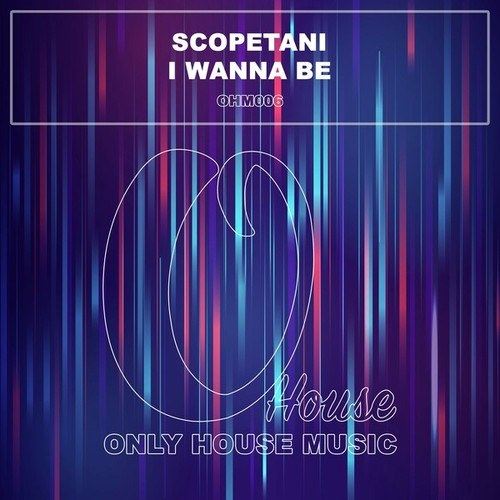 SCOPETANI-I Wanna Be