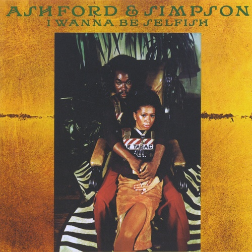 Ashford & Simpson-I Wanna Be Selfish