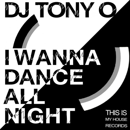 Dj Tony O-I Wanna Dance All Night