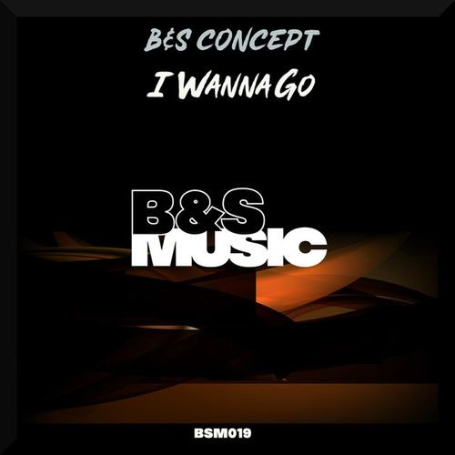 B&S Concept-I Wanna Go
