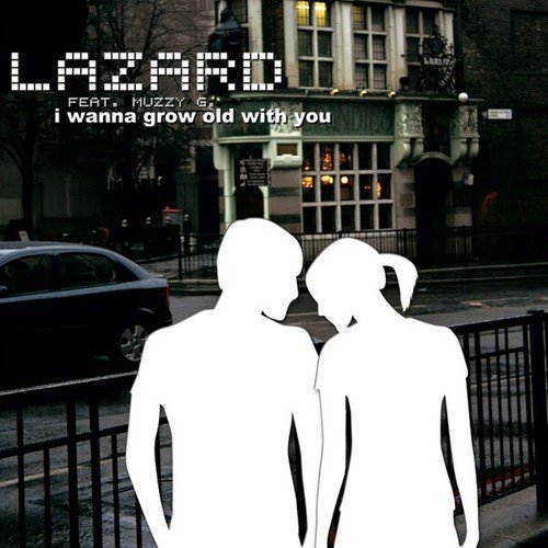 Muzzy G., Lazard-I Wanna Grow Old with You
