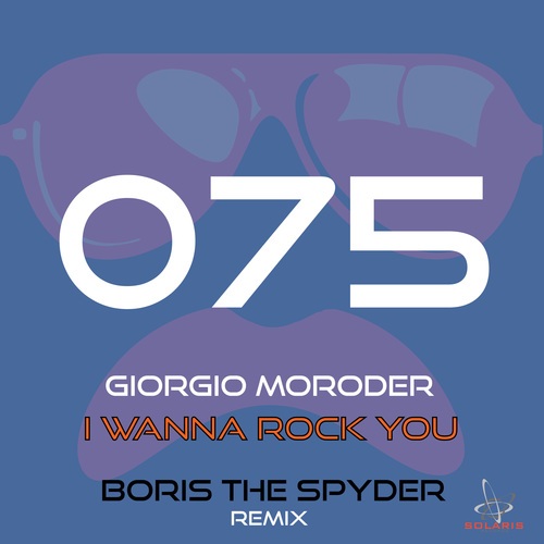 Giorgio Moroder, Boris The Spyder-I Wanna Rock You (Boris the Spyder Remix)
