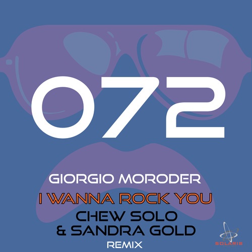 Giorgio Moroder, Chew Solo, Sandra Gold-I Wanna Rock You (Chew Solo & Sandra Gold Remix)