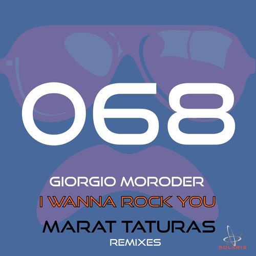 Giorgio Moroder, Marat Taturas-I Wanna Rock You (Marat Taturas Remixes)